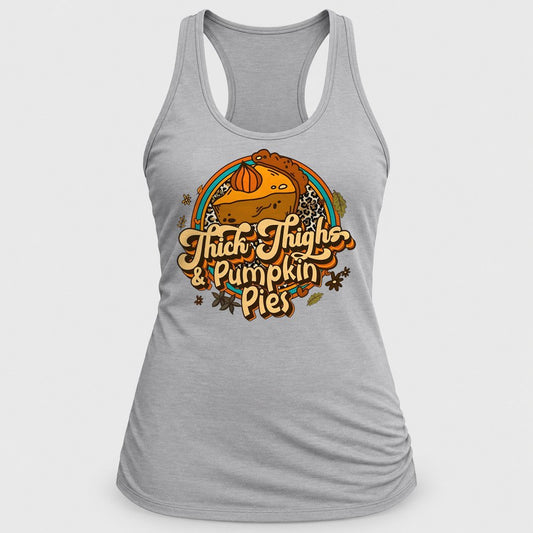 Thick Thighs & Pumpkin Pies racerback tank in Silver