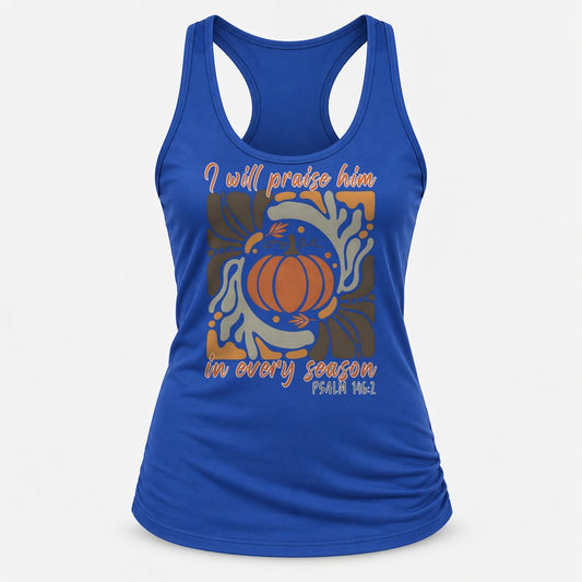 I Will Praise Him in Every Season racerback tank in Royal