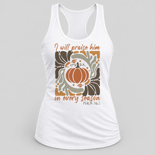 I Will Praise Him in Every Season racerback tank in White