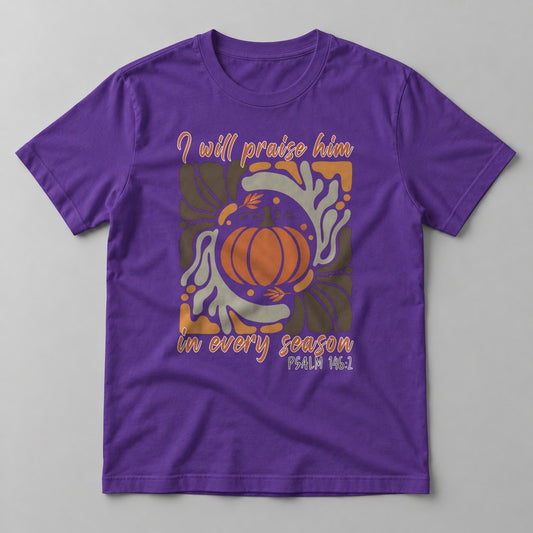 I Will Praise Him in Every Season tee in Team Purple